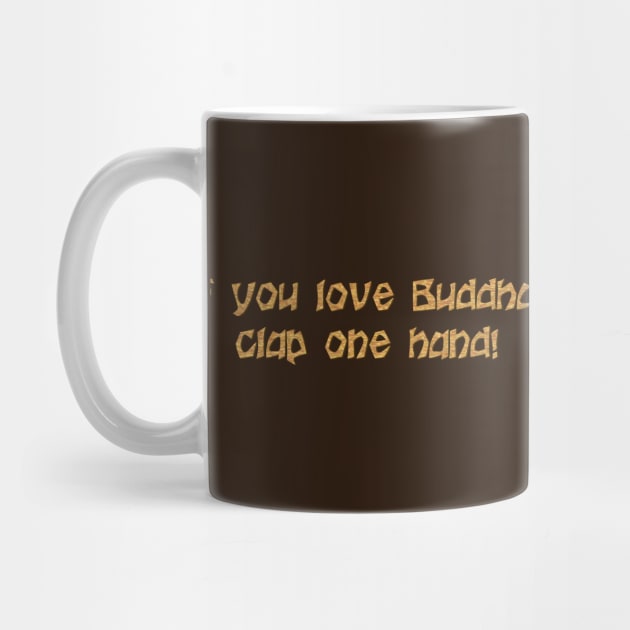 If you love Buddha by SnarkCentral